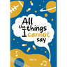 All the Things I Cannot Say