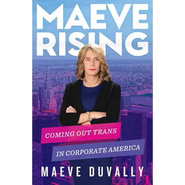 Maeve Rising: Coming Out Trans in Corporate America