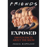 Friends Exposed: 1500 Fun Facts About the Show