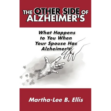The Other Side of Alzheimer's: What Happens to You When Your Spouse Has Alzheimer's