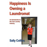 Happiness Is Owning a Laundromat: An Introduction to the Coin Laundry Industry