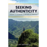 Seeking Authenticity: Essays and Stories on Values and Travels