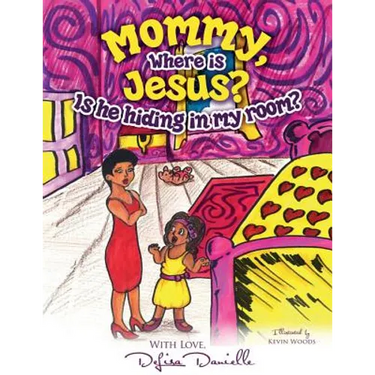 Mommy, Where is Jesus? Is He Hiding in My Room?