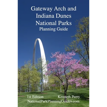 Gateway Arch and Indiana Dunes National Parks Planning Guide