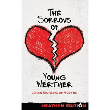The Sorrows of Young Werther (Heathen Edition)