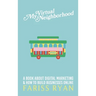 My Virtual Neighborhood: A Book About Digital Marketing and How to Build Businesses Online