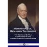 Memoir of Col. Benjamin Tallmadge: His Years as Battle Commander in the American Revolutionary War