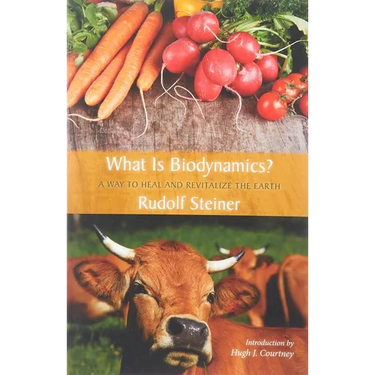 What Is Biodynamics?: A Way to Heal and Revitalize the Earth