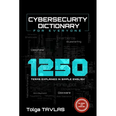 CYBERSECURITY DICTIONARY for Everyone: 1250 Terms Explained in Simple English