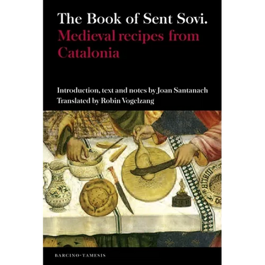 The Book of Sent Soví: Medieval Recipes from Catalonia