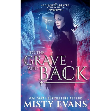 To The Grave And Back, The Accidental Reaper Urban Fantasy Series, Book 8