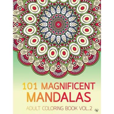 101 Magnificent Mandalas Adult Coloring Book Vol.2: Anti stress Adults Coloring Book to Bring You Back to Calm & Mindfulness