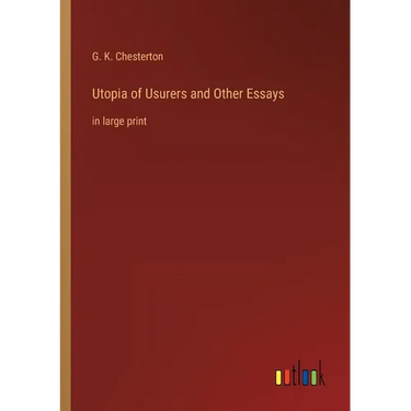 Utopia of Usurers and Other Essays: in large print