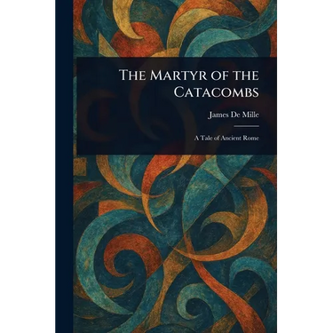 The Martyr of the Catacombs