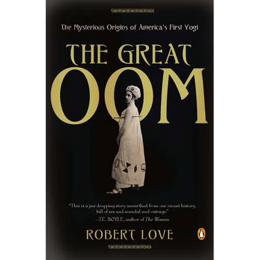The Great Oom: The Mysterious Origins of America's First Yogi