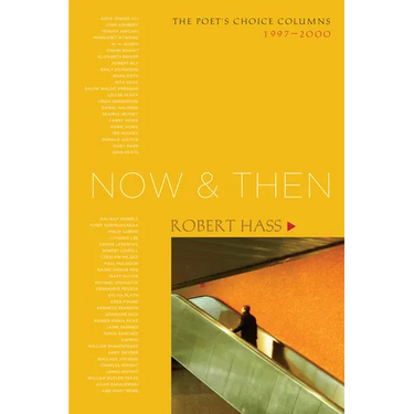 Now and Then: The Poet's Choice Columns, 1997-2000