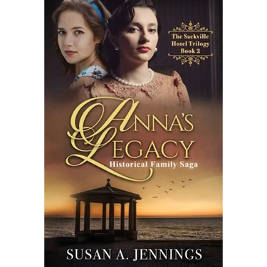 Anna's Legacy: Book 2 of The Sackville Hotel Trilogy