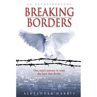 Breaking Borders: One Man's Journey to Erase the Lines That Divide.