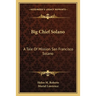 Big Chief Solano: A Tale Of Mission San Francisco Solano