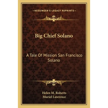 Big Chief Solano: A Tale Of Mission San Francisco Solano