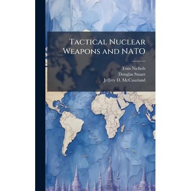 Tactical Nuclear Weapons and NATO