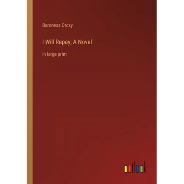 I Will Repay; A Novel: in large print