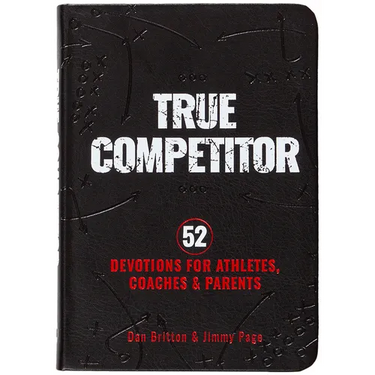 True Competitor: 52 Devotions for Athletes, Coaches, and Parents (Revised)