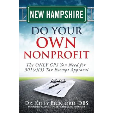 New Hampshire Do Your Own Nonprofit: The ONLY GPS You Need for 501c3 Tax Exempt Approval