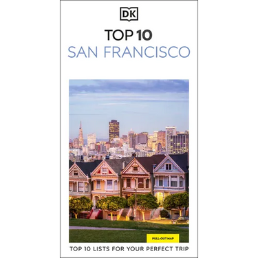DK Top 10 San Francisco: Top 10 Lists for Your Perfect Trip, Plus an All-Weather Folded Map