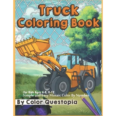 Truck Coloring Book - For Kids Ages 4-8, 8-12 - Simple and Easy Mosaic Color By Number: Jumbo Color-By-Number With Construction Vehicles, Fire Trucks,