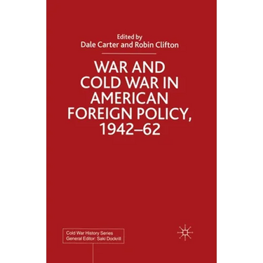 War and Cold War in American Foreign Policy, 1942-62