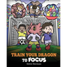 Train Your Dragon to Focus: A Children's Book to Help Kids Improve Focus, Pay Attention, Avoid Distractions, and Increase Concentration