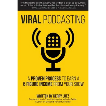 Viral Podcasting: How To Earn A 6 Figure Income From Your Podcast