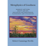 Metaphysics of Goodness: Harmony and Form, Beauty and Art, Obligation and Personhood, Flourishing and Civilization