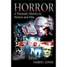 Horror: A Thematic History in Fiction and Film