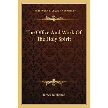 The Office And Work Of The Holy Spirit