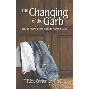 The Changing of the Garb: How to put off the old man and put on the new