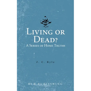 Living or Dead? A Series of Home Truths