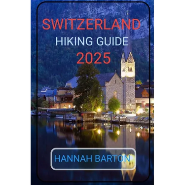 Switzerland Hiking Guide 2025