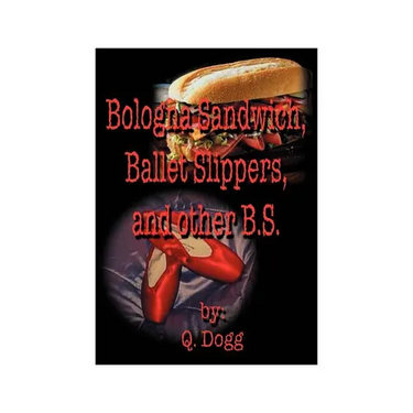 Bologna Sandwich, Ballet Slippers, and Other B.S.