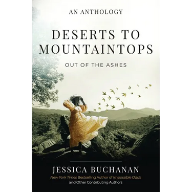 Deserts to Mountaintops: Out of the Ashes
