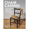 Chair Caning: A Practical Guide to Weaving Cane Seats