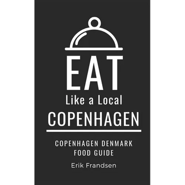 Eat Like a Local- Copenhagen: Copenhagen Denmark Food Guide