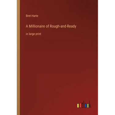 A Millionaire of Rough-and-Ready: in large print
