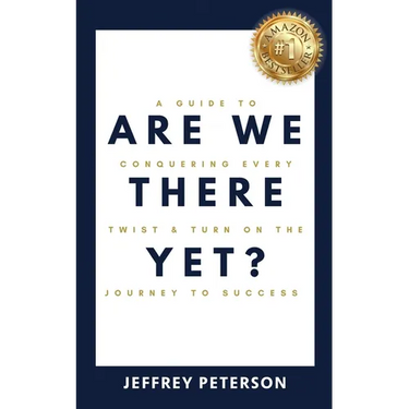 Are We There Yet? A Guide to Conquering Every Twist and Turn on the Journey to Success