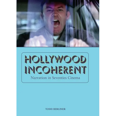 Hollywood Incoherent: Narration in Seventies Cinema