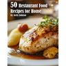 50 Restaurant Food Recipes for Home
