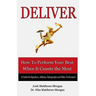 Deliver: How to Perform Your Best When it Counts the Most