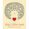 Stay, Little Seed