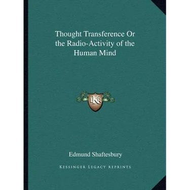 Thought Transference Or the Radio-Activity of the Human Mind